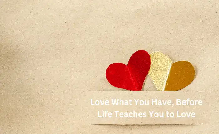 Love What You Have, Before Life Teaches You to Love Time Off