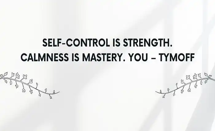 self-control is strength. calmness is mastery. you - tymoff