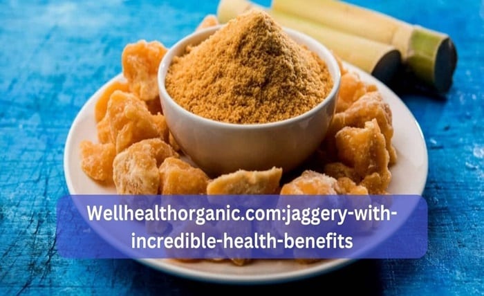 Wellhealthorganic.om: Jaggery with Incredible Health Benefits