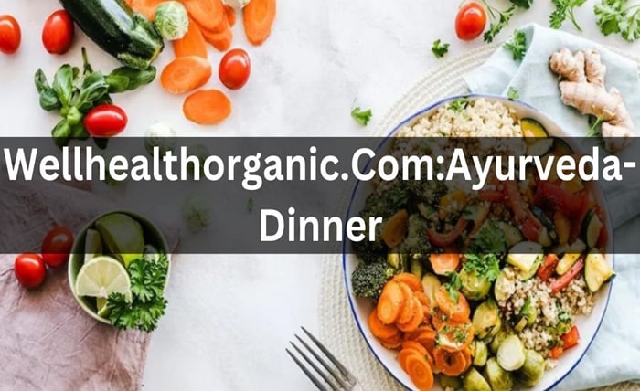 Wellhealthorganic.com: Ayurveda Dinner