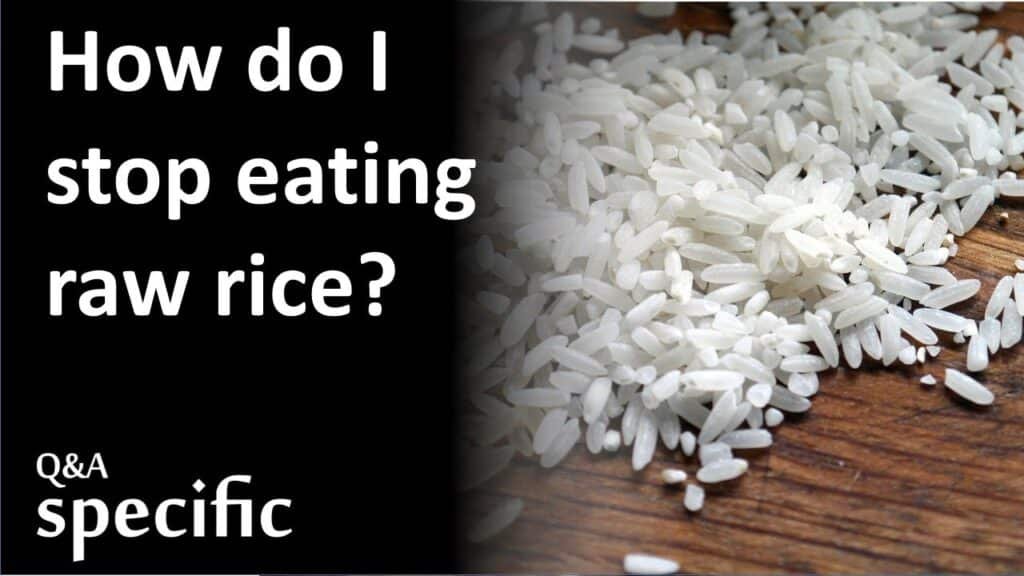 Tips to Stop Eating Raw Rice