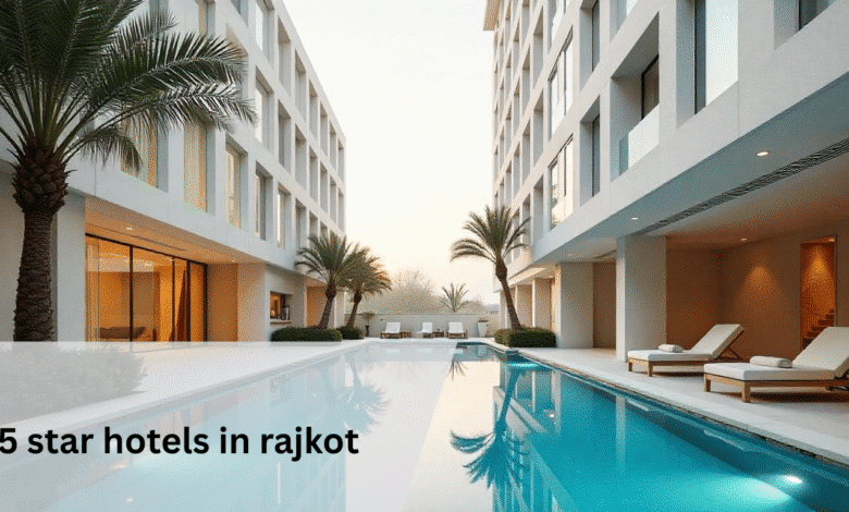 Top 5 Star Hotels in Rajkot: Luxury Stays, Dining & Amenities