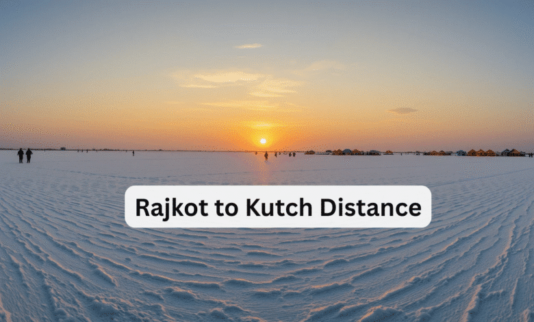 Rajkot to Kutch Distance, Routes & Travel Guide for Gujarat Trips