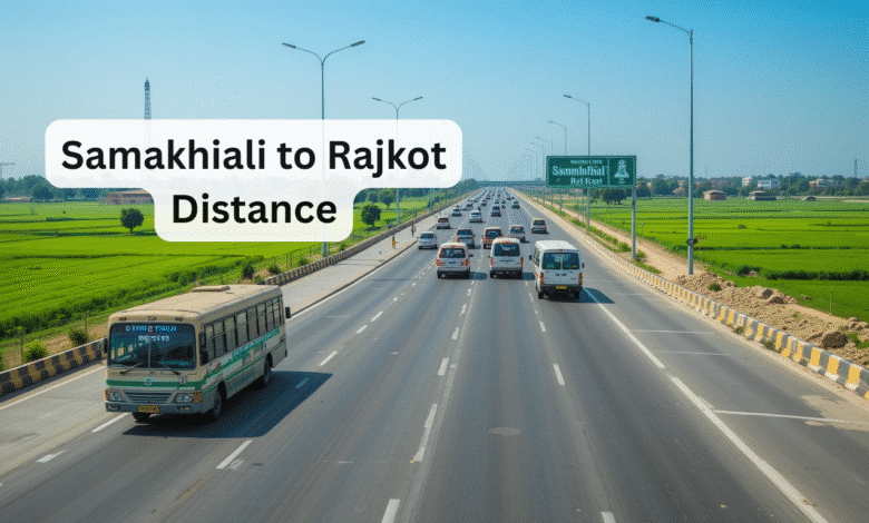 Samakhiali to Rajkot Distance, Routes & Travel Options Guide