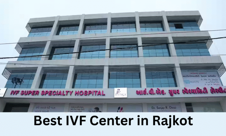 Best IVF Center in Rajkot: Top 5 Clinics, Success Rates & Costs 2025
