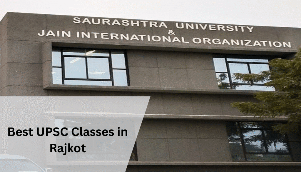 Best UPSC Classes in Rajkot: Top Institutes, Fees & Free Coaching
