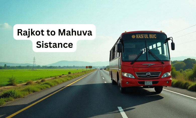 Rajkot to Mahuva Distance, Bus, Train & Road Travel Guide India