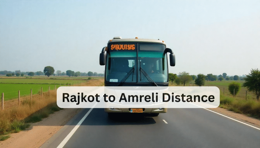 Rajkot to Amreli Distance: Bus, Train & Road Travel Guide India