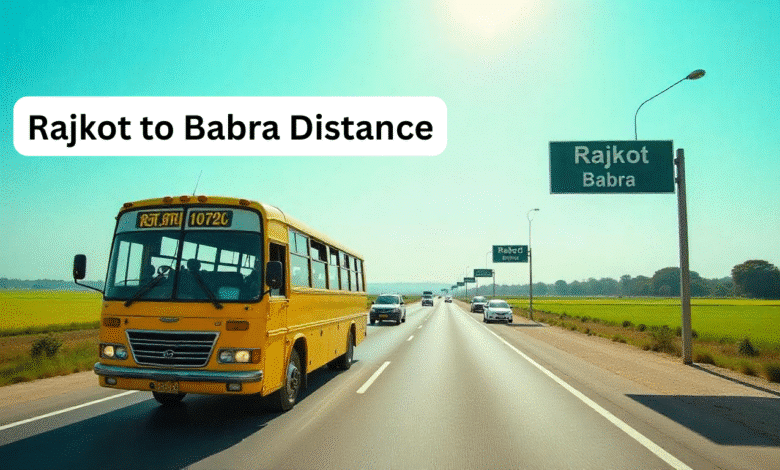 Rajkot to Babra Distance, Bus Timetable & Travel Guide – Gujarat