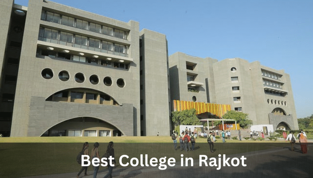 Best College in Rajkot: Top 10 Colleges for Commerce, BBA, BCA & More