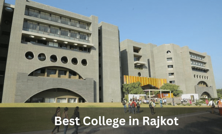 Best College in Rajkot: Top 10 Colleges for Commerce, BBA, BCA & More