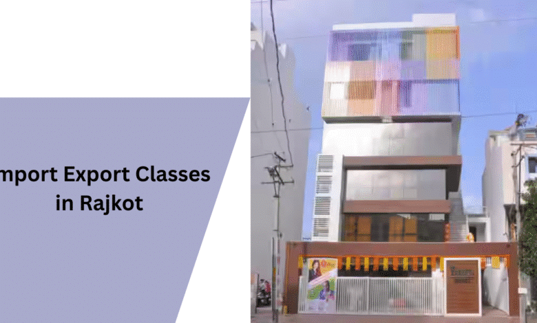 Best Import Export Classes in Rajkot: Fees, Institutes & Career Guide