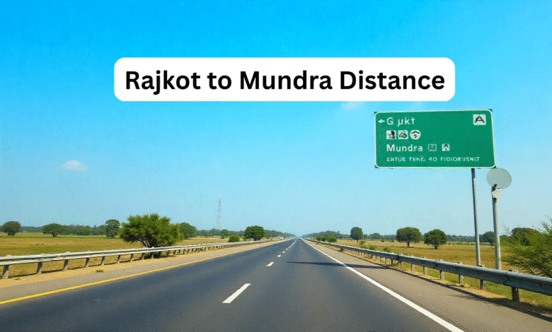 Rajkot to Mundra Distance, Bus, Train & Travel Guide for Gujarat