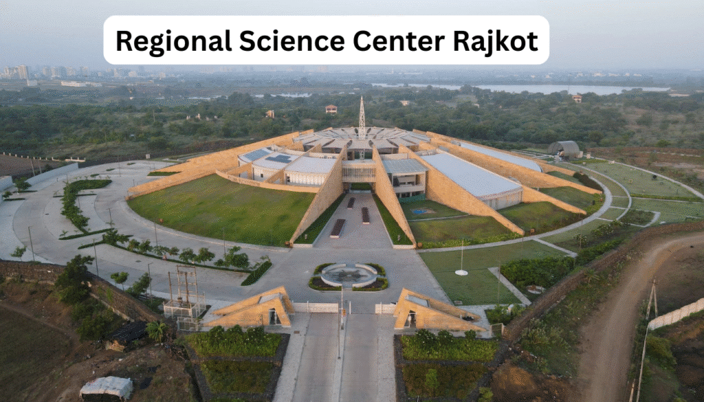 Regional Science Center Rajkot: Timings, Tickets & Visitor Guide