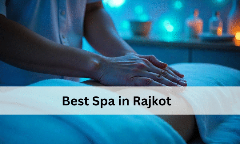 Best Spa in Rajkot: Luxury Relaxation & Prices
